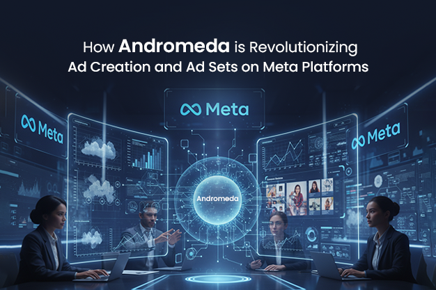 How Andromeda is Revolutionizing Ad Creation and Ad Sets on Meta Platforms